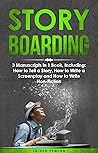 Story Boarding: 3-in-1 Guide to Master Storyboards, Writing Films, Non-Fiction Story Planning & Create a Visual Storyboard (Creative Writing)