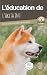 L'ÉDUCATION DE L'AKITA INU ...