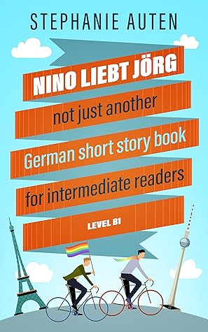 Nino liebt Jörg - Not just another German short story learning book for intermediate readers: (level B1) (German Edition)