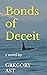 Bonds of Deceit: a novel by