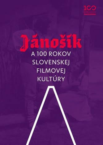 Jánošík a 100 rokov slovenskej filmovej kultúry