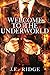 Welcome to the Underworld: ...