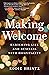 Making Welcome: Enriching Life and Business with Hospitality