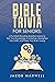 Bible Trivia for Seniors: A Fun, Brain-Boosting Question Game to Test Your Knowledge of Scripture, Strengthen Your Faith, and Keep Your Brain Young (Senior Brain Workouts)