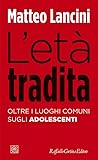 L'età tradita. Ol...