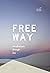 Free Way: An Adventure Thro...