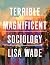 Terrible Magnificent Sociology (First Edition)