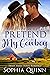 Pretend To Be My Cowboy (The O'Sullivan Sisters, #1)
