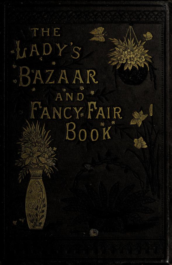 The lady's bazaar and fancy fair book (Unknown Binding)