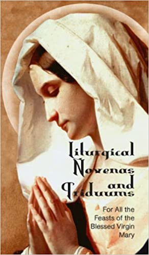 Liturgical Novenas and Triduums: For All the Feasts of the Blessed Virgin Mary (Paperback)