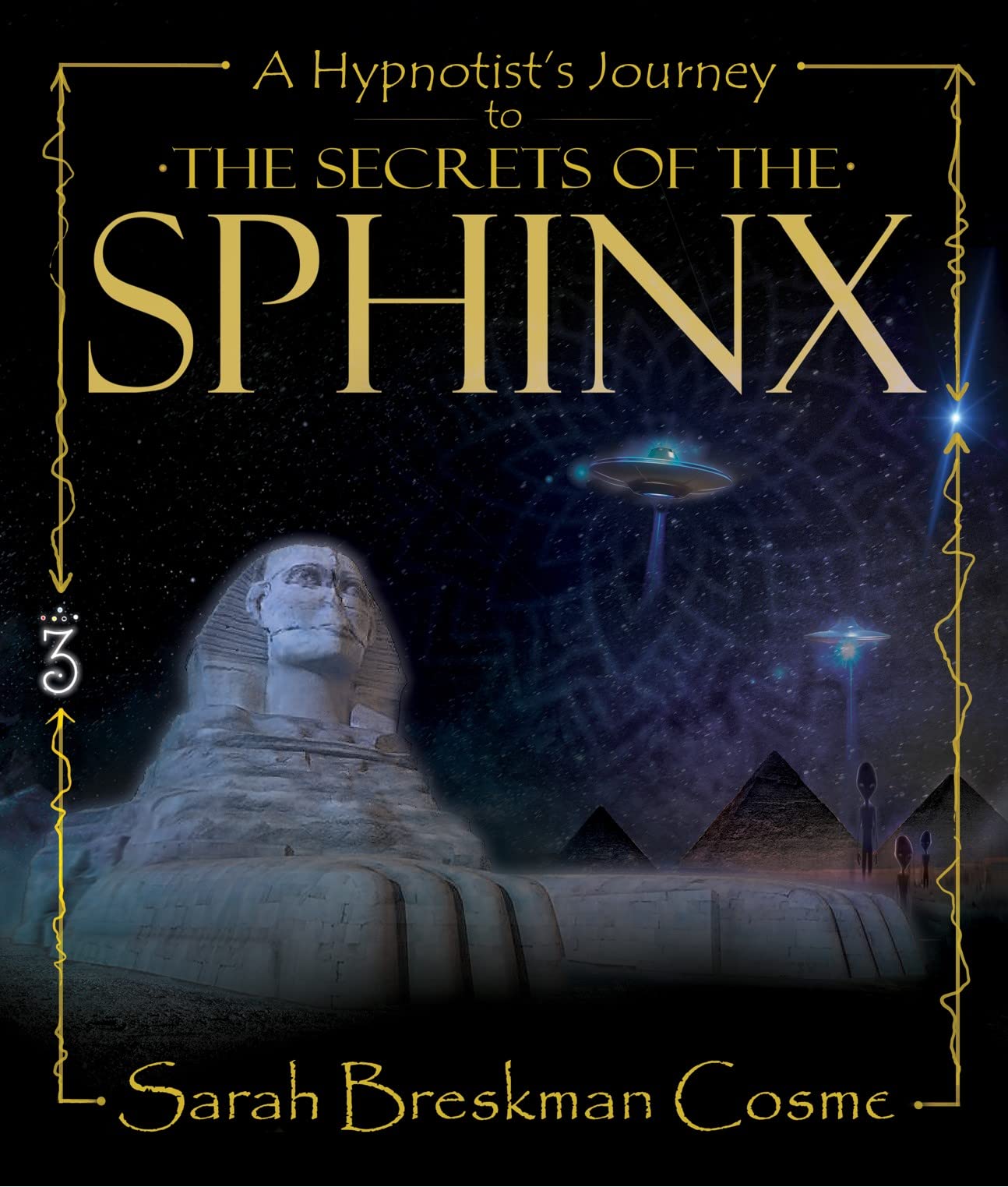 A Hypnotist’s Journey to the Secrets of the Sphinx (Kindle Edition)