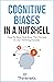 Cognitive Biases In A Nutshell: How To Spot And Stop The Hiccups In Our Thinking Process (Decision Making Mastery)