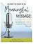 How to Write a Meaningful Message: Workbook with Tools to Create an Inspirational Message