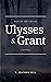 Days in the Life of Ulysses S. Grant: A Novella