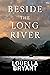 Beside the Long River by Louella Bryant