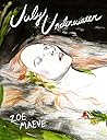 July Underwater by Zoe Maeve