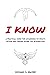 I Know: A Practical Guide for Awakening to What's Within and Finding Work-Life Integration