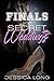 Finals and Secret Weddings ...