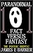 PARANORMAL 101: FACT VERSUS...