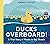 Ducks Overboard!: A True Story of Plastic in Our Oceans