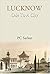 Lucknow - Ode To A City by PC Sarkar Lucknow - Ode To A City by PC Sarkar