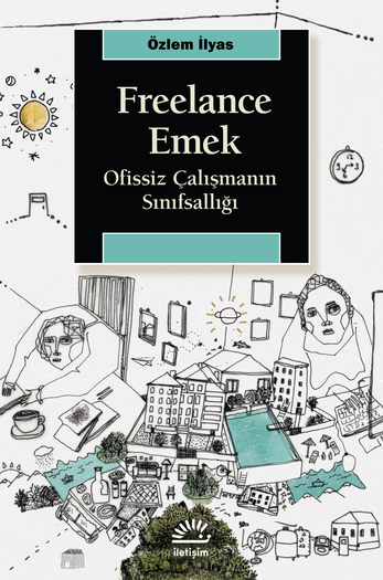 Freelance Emek: Ofissiz Çalışmanın Sınıfsallığı (Paperback)