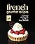 French Gourmet Recipes: Cul...