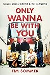 Only Wanna Be with You: The Inside Story of Hootie & the Blowfish Only Wanna Be with You: The Inside Story of Hootie & the Blowfish