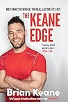 The Keane Edge: Mastering The Mindset For Real, Lasting Fat Loss The Keane Edge: Mastering The Mindset For Real, Lasting Fat Loss