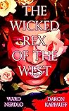 The Wicked Rex of the West by Daron Kappauff