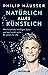 Natürlich alles künstlich: Was künstliche Intelligenz kann und was (noch) nicht - KI erklärt für alle (German Edition)