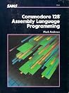 Commodore 128 Assembly Language Programming Commodore 128 Assembly Language Programming