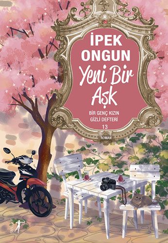 Yeni Bir Aşk (Bir Genç Kızın Gizli Defteri, #13)