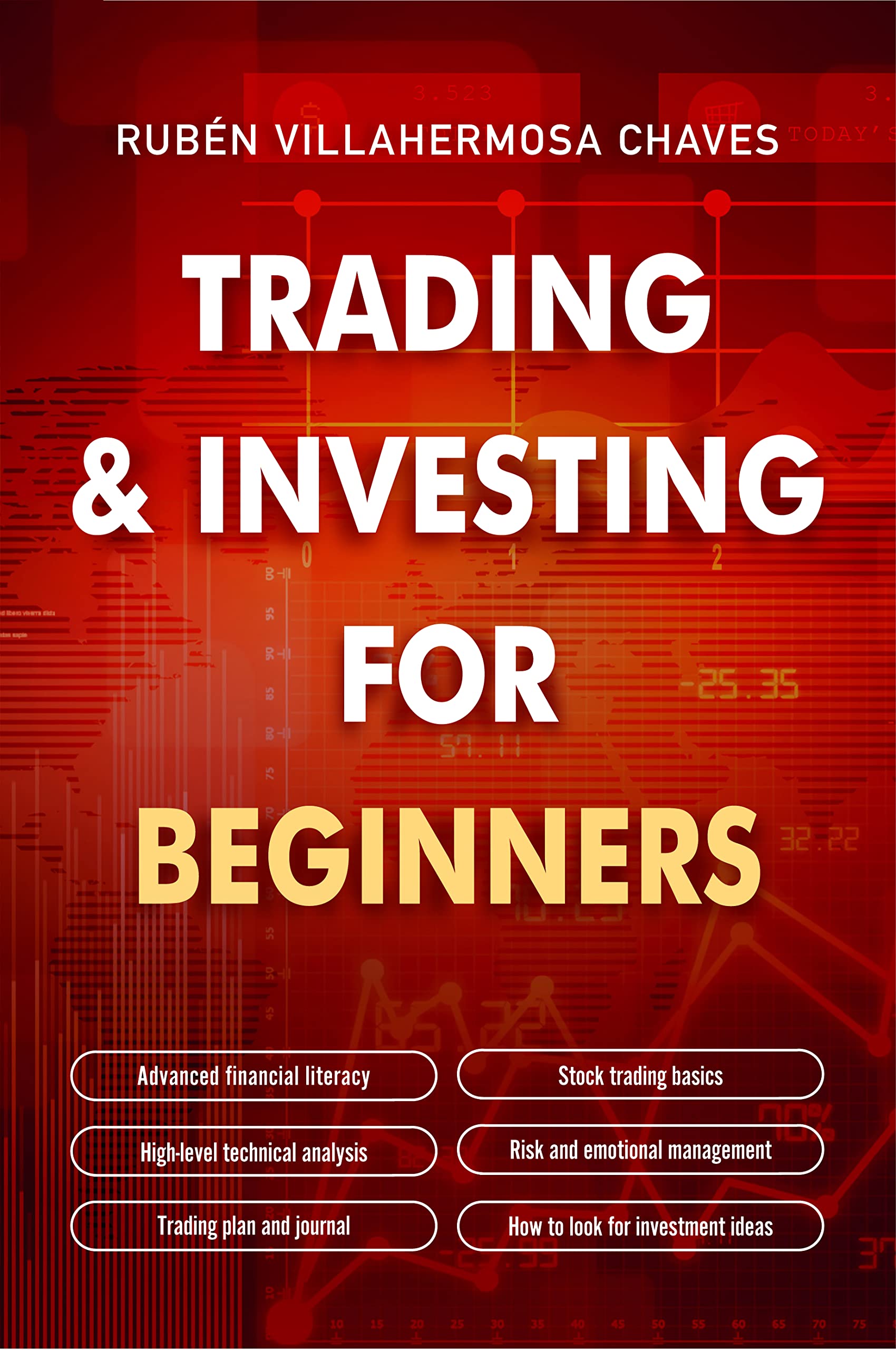 Trading and Investing for Beginners: Financial Literacy, Advanced Technical Analysis, Risk Management and Trading Psychology (Trading and Investing Course: Advanced Technical Analysis Book 1)