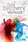 Self Discovery Workbook: A step-by-step guide to help people find themselves, reach personal growth, and their life goals Self Discovery Workbook: A step-by-step guide to help people find themselves, reach personal growth, and their life goals