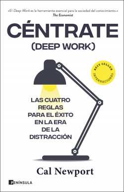 C?ntrate (Deep Work). Las cuatro reglas para el ?xito en la era de la distracci?n