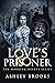 Love's Prisoner: The warrin...