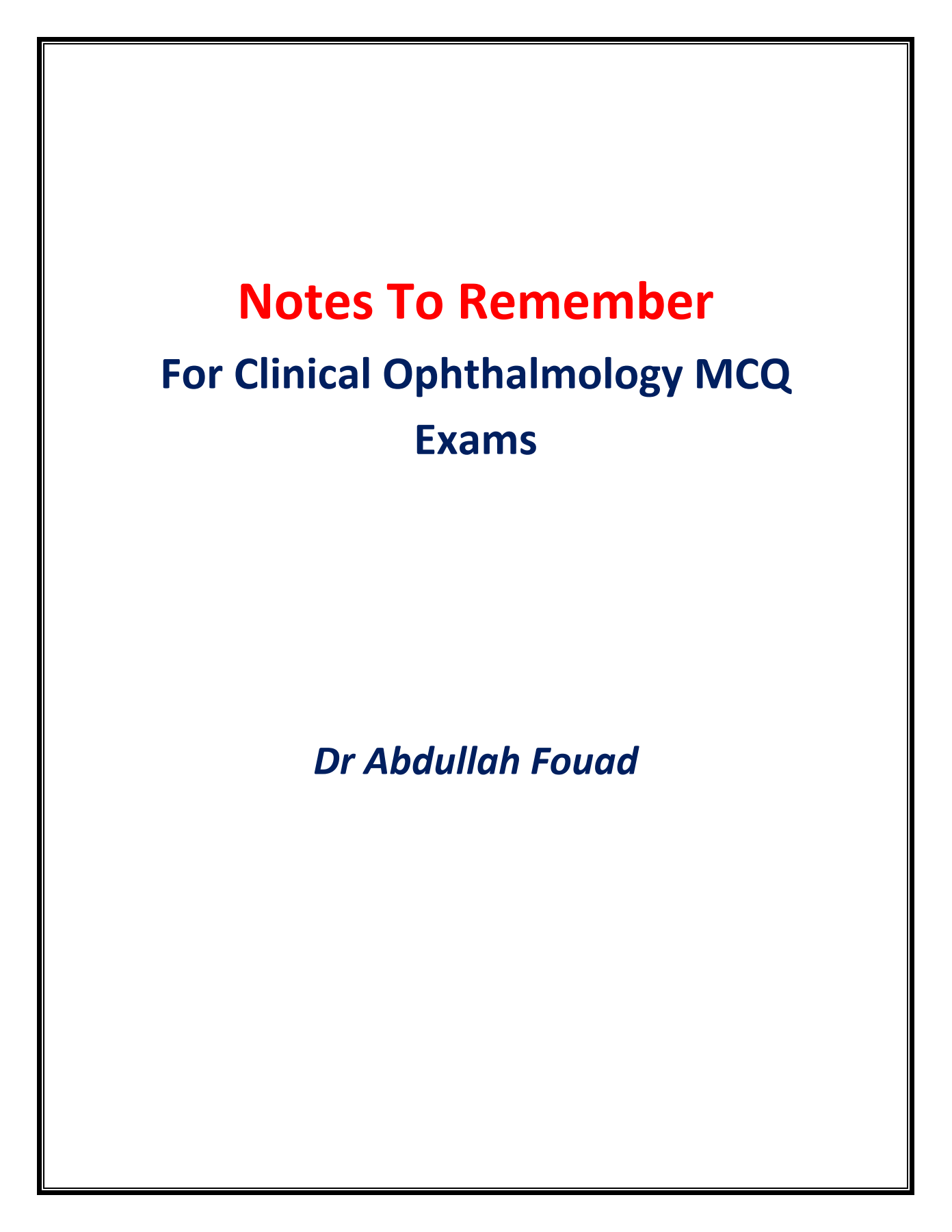 Notes To Remember (Clinical Ophthalmology) By Dr Abdullah Fouad
