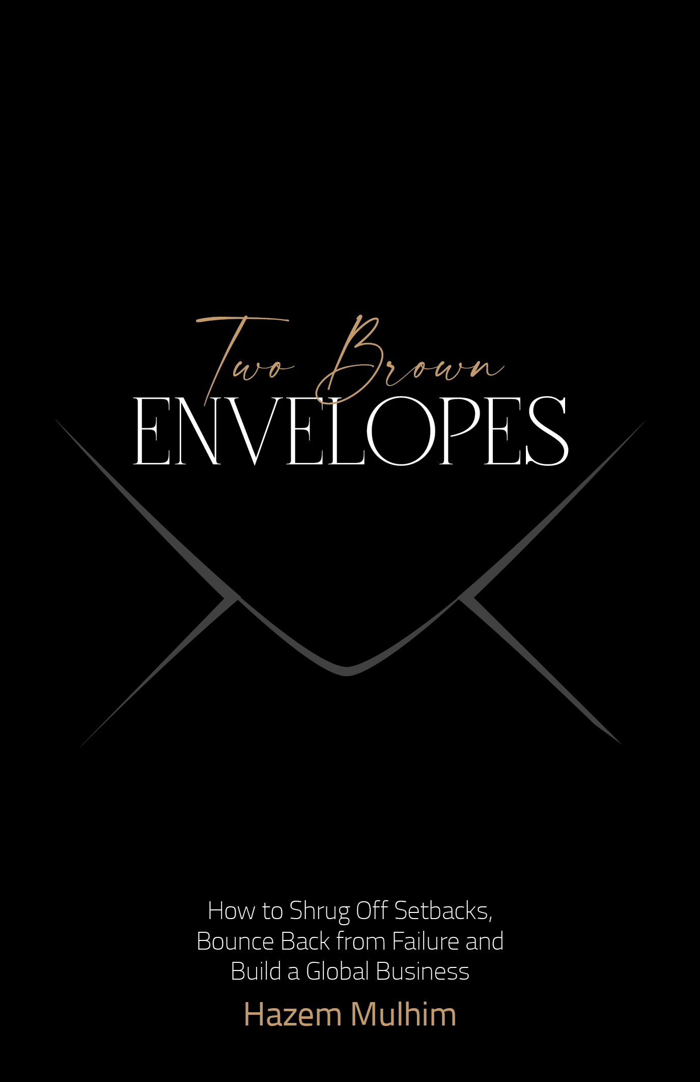 Two Brown Envelopes: How to Shrug Off Setbacks, Bounce Back from Failure and Build a Global Business
