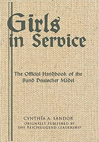 Girls in Service - The Official Handbook of the Bund Deutscher Mädel