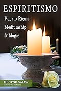 Espiritismo: Puerto Rican Mediumship & Magic