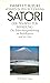 SATORI - Der Zen-Weg zur Befreiung : Die Erleuchtungserfahrung im Buddhismus und in Zen
