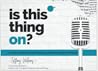 Is This Thing On? The Super Simple Guide to Planning, Launching & Scaling Your Podcast