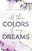 All the Colors of my Dreams by Amy Harmon