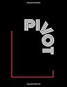 PIVOT NOTEBOOK: 8.5 X 11, 120 lined Pages for Life-Altering Ideas and Keeping Organized PIVOT NOTEBOOK: 8.5 X 11, 120 lined Pages for Life-Altering Ideas and Keeping Organized