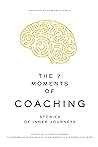 The 7 moments of coaching: Stories of inner journeys
