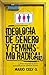 Ideología de género y feminismo radical: Una revolución totalitaria silenciosa