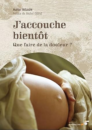 J'accouche bientôt : Que faire de la douleur ? (French Edition)