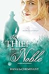 The Thief and the Noble by Dana LeCheminant