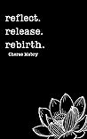 Book cover for Reflect. Release. Rebirth. (Poetry that Heals & Inspires)